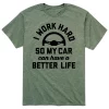 Men's I Work Hard Car Better Life Tee